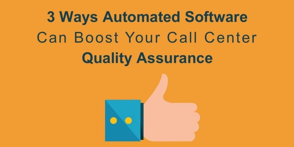 3 Ways Automated Software Can Boost Call Center Quality Assurance