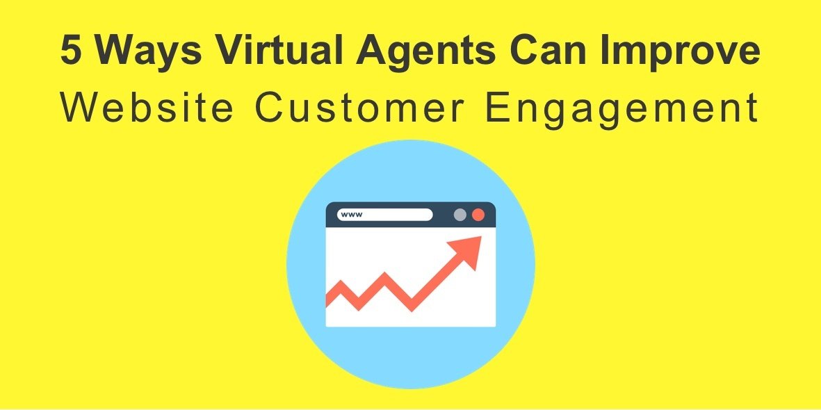 5 Ways Virtual Agents Can Improve Website Customer Engagement.jpg