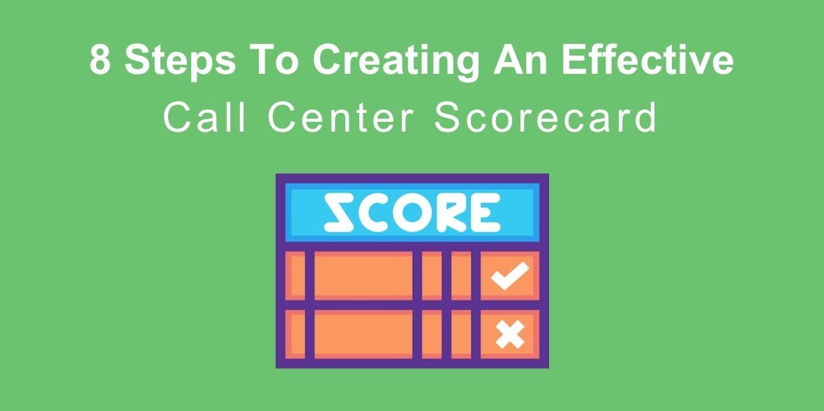 8 Steps To Creating An Effective Call Center Scorecard.jpg