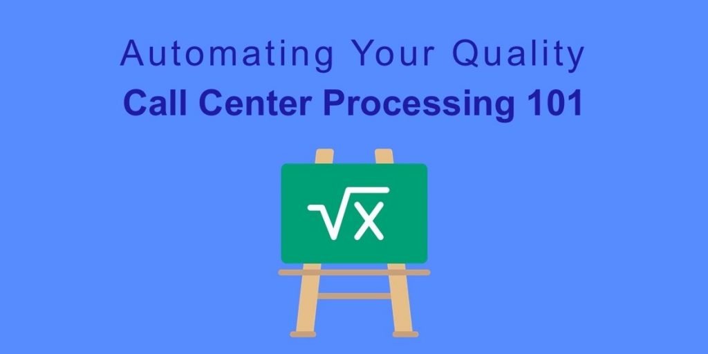 Automating Your Quality Call Center Processing 101