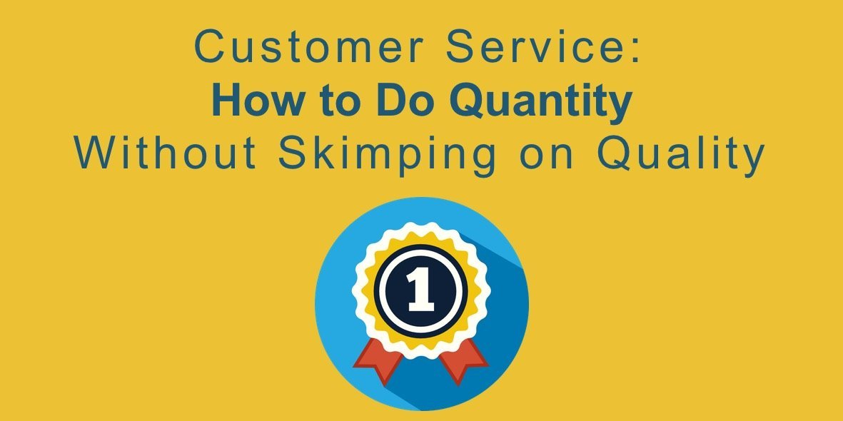Customer_Service-_How_to_Do_Quantity_Without_Skimping_on_Quality.jpg
