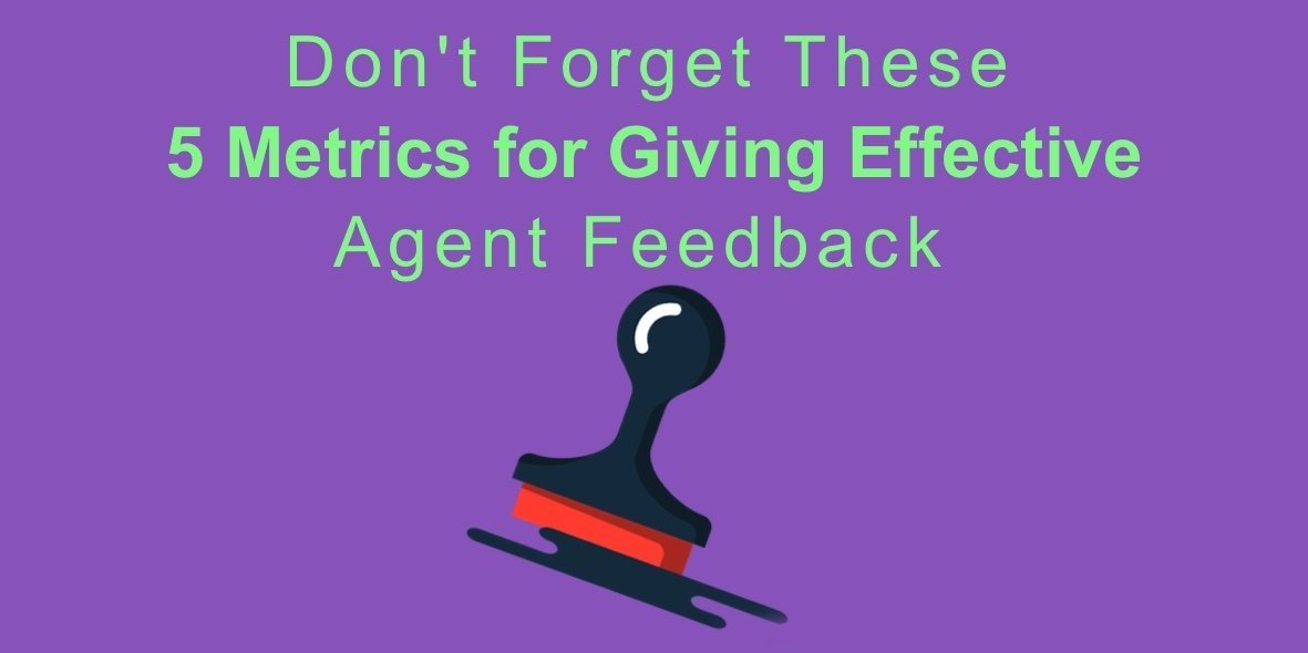 5 Metrics for Giving Effective AgentFeedback