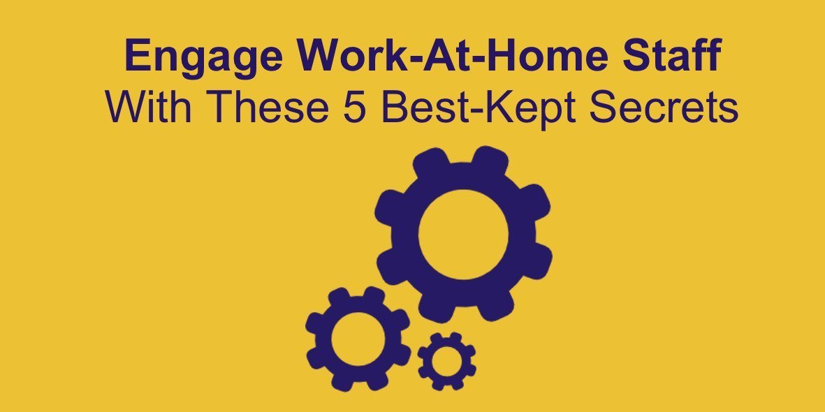 Engage_Work-At-Home_Staff_With_These_5_Best-Kept_Secrets.jpg