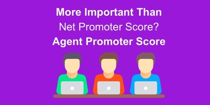 More Important Than Net Promoter Score? Agent Promoter Score