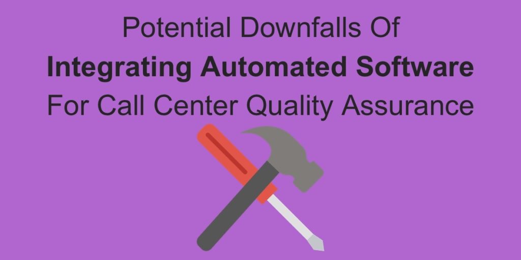 Potential Downfalls Integrating Automated Software For Call Center Quality