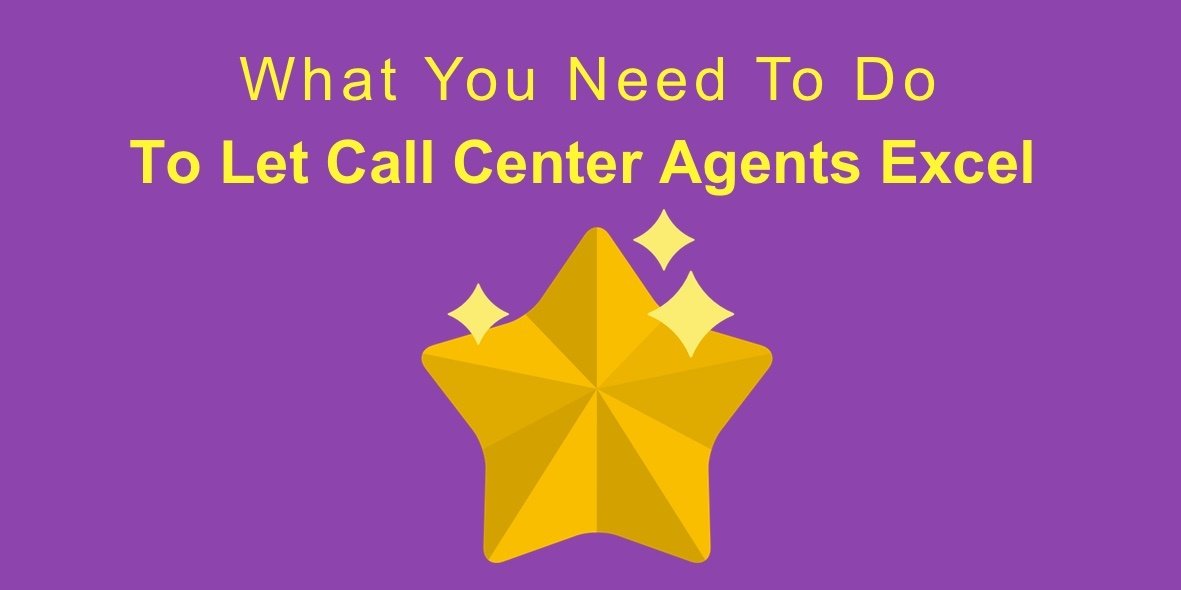 What You Need To Do To Let Call Center Agents Excel .jpg