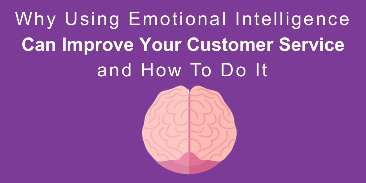 Why Using Emotional Intelligence Can Improve Your Customer Service and How To Do It.jpg