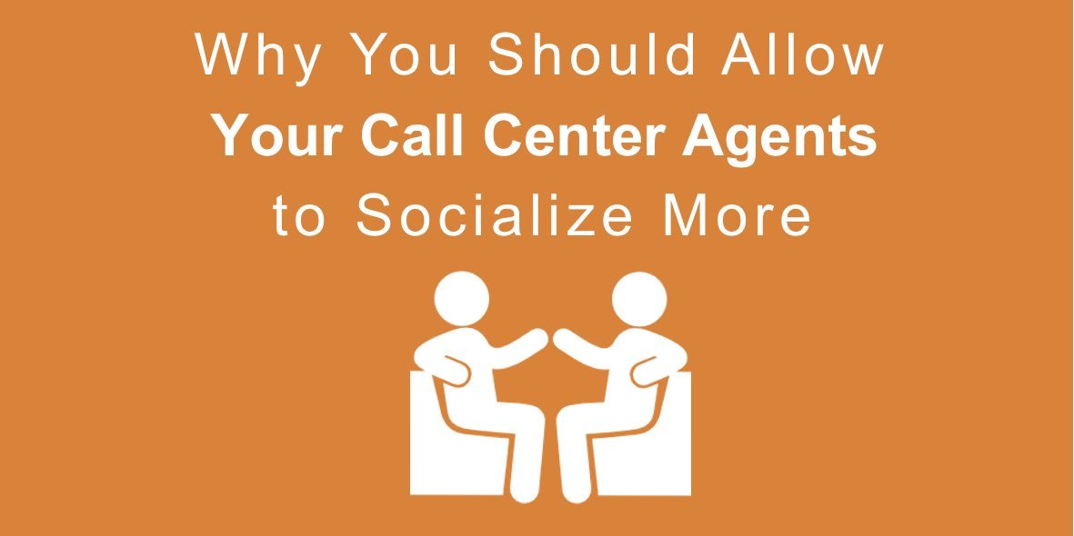 Why You Should Allow Your Call Center Agents to Socialize More