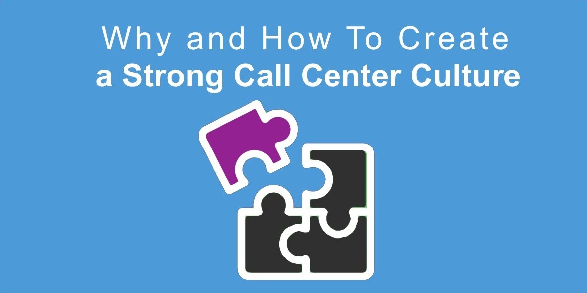 Why and How To Create a Strong Call Center Culture