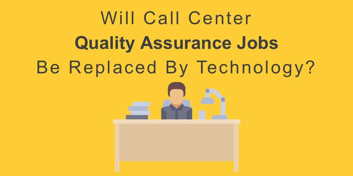 Will Call Center Quality Assurance Jobs Be Replaced By Technology?