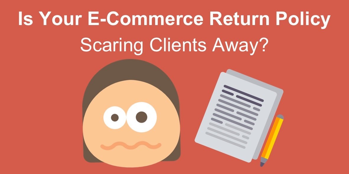 Is Your E-Commerce Return Policy Scaring Clients Away?