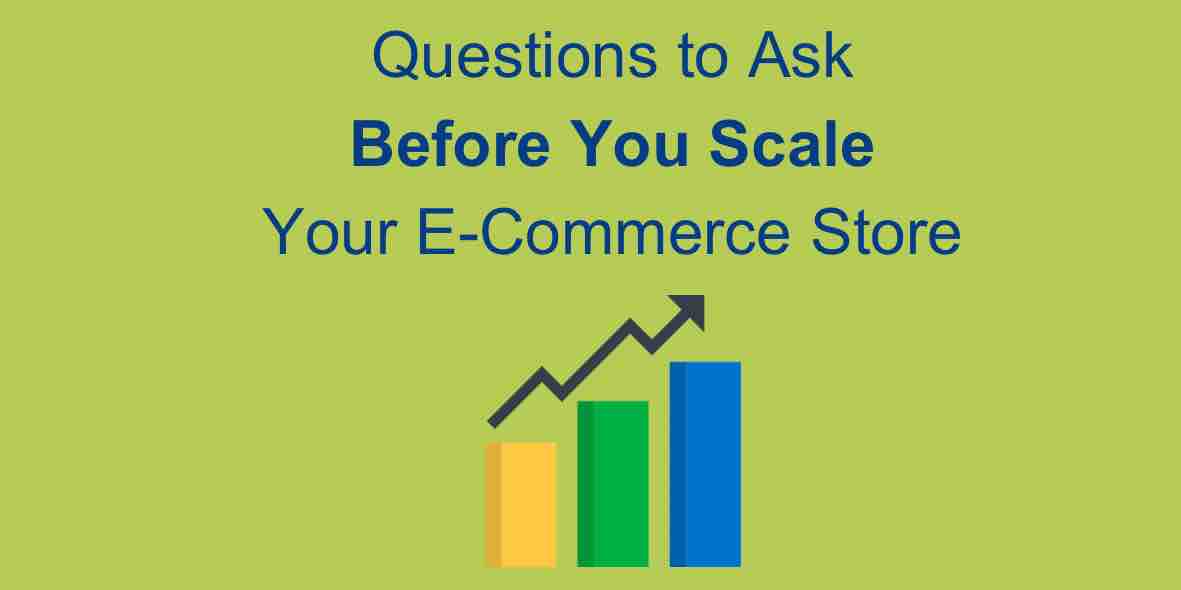 Questions to Ask Before You Scale Your E-Commerce Store