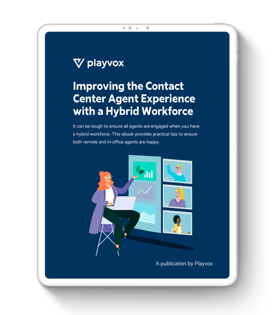 Improving the Contact Center Agent Experience with a Hybrid Workforce