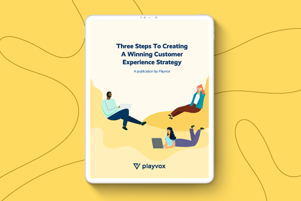 Three Steps To Creating A Winning Customer Experience Strategy