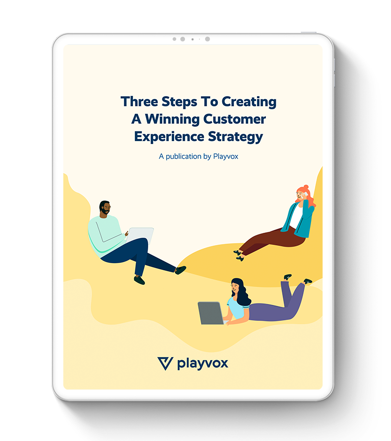 Three Steps To Creating A Winning Customer Experience Strategy