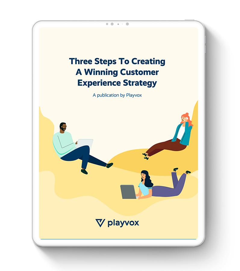 Three Steps To Creating A Winning Customer Experience Strategy