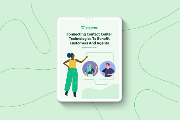 Connecting Contact Center Technologies to Benefit Customers and Agents how to keep contact center agents engaged