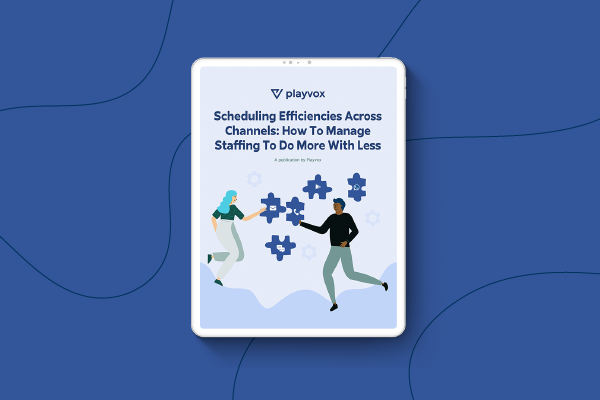 Scheduling Efficiencies Across Channels: How To Manage Staffing To Do More With Less