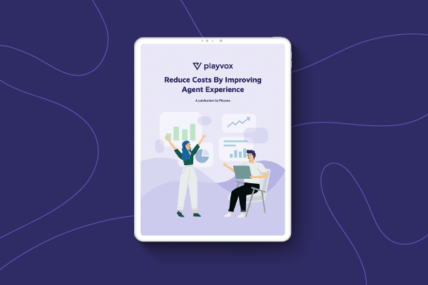 Reduce Costs by Improving Agent Experience