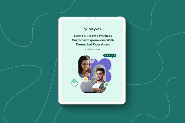 How To Create Effortless Customer Experiences With Connected Operations